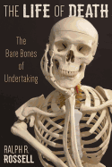 The Life of Death: the Bare Bones of Undertaking