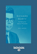 Richard Rorty: the Making of an American Philosopher