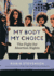 My Body, My Choice: the Fight for Abortion Rights (Orca Issues, 2)