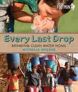 Every Last Drop: Bringing Clean Water Home (Orca Footprints, 4)