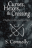 Curses, Hexes & Crossing: a Magicians Guide to Execration Magick