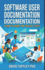 Software User Documentation a How to Guide for Project Staff