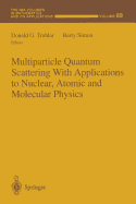 Multiparticle Quantum Scattering With Applications