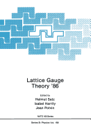 Lattice Gauge Theory '86