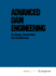 Advanced Dam Engineering for Design, Construction, and Rehabilitation
