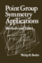 Point Group Symmetry Applications: Methods and Tables
