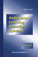 Anticipatory Learning Classifier Systems
