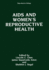 AIDS and Women's Reproductive Health