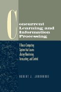 Concurrent Learning and Information Processing