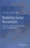 Modeling Tumor Vasculature: Molecular, Cellular, and Tissue Level Aspects and Implications [Hardcover] [Nov 22, 2011] Jackson, Trachette L.