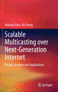 Scalable Multicasting Over Next-Generation Internet: Design, Analysis and Applications Informatik Netzwerke Informatik Hardware Elektrotechnik Energietechnik Technik Nachrichtentechnik