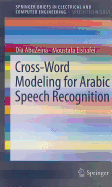 Cross-Word Modeling for Arabic Speech Recognition (Springerbriefs in Speech Technology)
