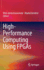 High-Performance Computing Using Fpgas [Hardcover] [May 02, 2013] Vanderbauwhede, Wim and Benkrid, Khaled