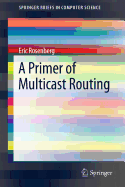A Primer of Multicast Routing (Springerbriefs in Computer Science)