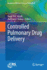 Controlled Pulmonary Drug Delivery