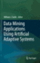 Data Mining Applications Using Artificial Adaptive