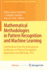 Mathematical Methodologies in Pattern Recognition and Machine Learning: Contributions From the International Conference on Pattern Recognition...Proceedings in Mathematics & Statistics, 30) [Hardcover] [Nov 10, 2012] Latorre Carmona, Pedro; S�nchez, J...