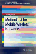 Motioncast for Mobile Wireless Networks