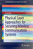 Physical Layer Approaches for Securing Wireless Communication Systems