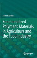 Functionalized Polymeric Materials in Agriculture and the Food Industry
