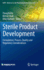 Sterile Product Development: Formulation, Process, Quality and Regulatory Considerations