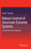 Robust Control of Uncertain Dynamic Systems