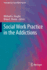 Social Work Practice in the Addictions (Contemporary Social Work Practice)