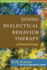 Doing Dialectical Behavior Therapy: a Practical Guide (Guides to Individualized Evidence-Based Treatment)