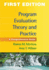 Program Evaluation Theory and Practice, First Edition: a Comprehensive Guide