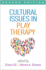 Cultural Issues in Play Therapy