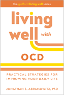 Living Well With Ocd: Practical Strategies for Improving Your Daily Life (the Guilford Living Well Series)