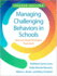 Managing Challenging Behaviors in Schools: Research-Based Strategies That Work