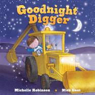 Goodnight Digger: a Bedtime Book for Truck-Loving Toddlers (Goodnight Series)
