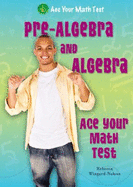 Pre-Algebra and Algebra (Ace Your Math Test)