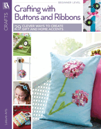 Leisure Arts Crafting With Buttons & Ribbons Book