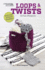 Loops & Twists-Knitting Without Needles: 6 Fun Projects