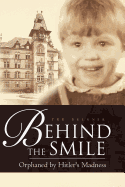 Behind the Smile Orphaned By Hitler's Madness