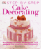 Step-By-Step Cake Decorating: 100s of Ideas, Techniques, and Projects for Creative Cake Designers