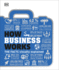 How Business Works: the Facts Visually Explained (How Things Work)