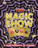 The Magic Show Book: a Performance in a Book