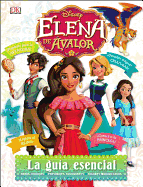 Disney Elena De Avalor La Guia Esencial (Spanish Edition)