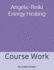 Angelic-Reiki Energy Healing: Course Work