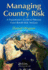 Managing Country Risk: a Practitioner's Guide to Effective Cross-Border Risk Analysis