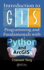Introduction to GIS Programming and Fundamentals with Python and ArcGIS(R)