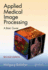 Applied Medical Image Processing: a Basic Course