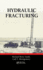 Hydraulic Fracturing (Emerging Trends and Technologies in Petroleum Engineering)