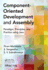 Component- Oriented Development and Assembly: Paradigm, Principles, and Practice using Java