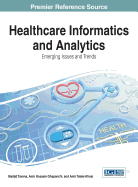 Healthcare Informatics and Analytics: Emerging Issues and Trends (Advances in Healthcare Information Systems and Administration (Ahisa))