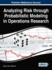 Analyzing Risk through Probabilistic Modeling in Operations Research