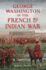 George Washington in the French & Indian War (History & Guide)